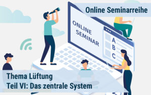Online-Seminarreihe - Das zentrale System Teil VI