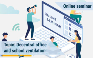 Online Seminars in EN - Decentral office and school ventilation