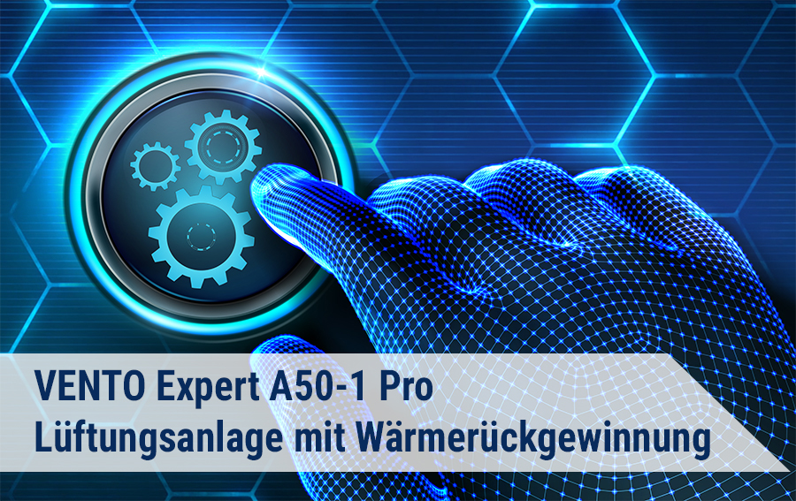 Technik Tutorial - VENTO Expert A50-1 Pro Lüftungsanlage mit Wärmerückgewinnung